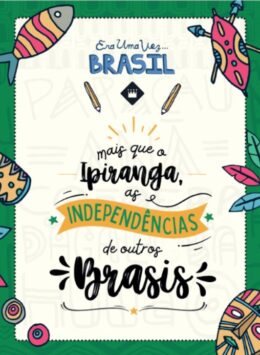 Mais que o Ipiranga, as independências de outros Brasis